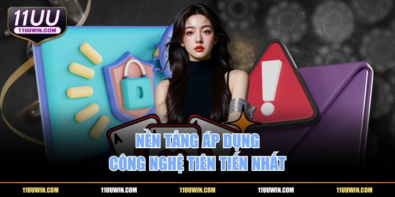 Nền tảng áp dụng công nghệ tiên tiến nhất