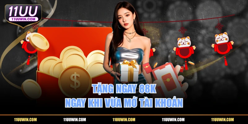 Tặng ngay 88k ngay khi vừa mở tài khoản